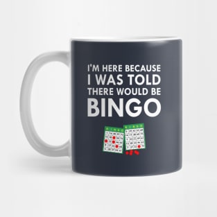 I Was Told There Would Be Bingo Mug